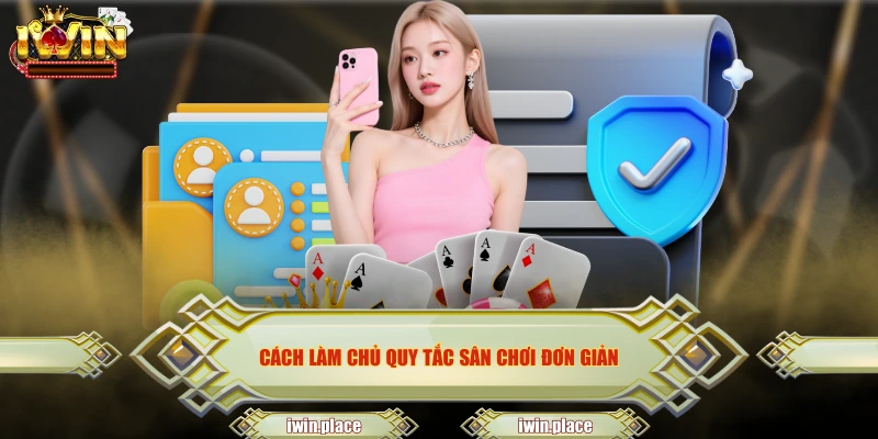 Cách làm chủ quy tắc sân chơi đơn giản