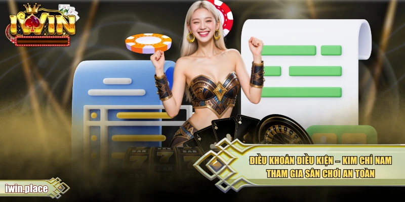 Điều Khoản Điều Kiện - Kim Chỉ Nam Tham Gia Sân Chơi An Toàn