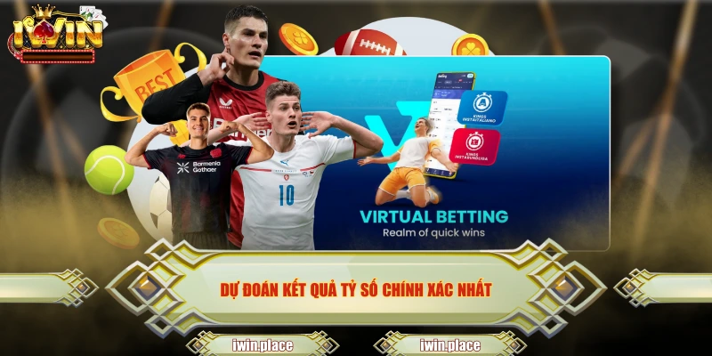 Dự đoán kết quả tỷ số chính xác nhất