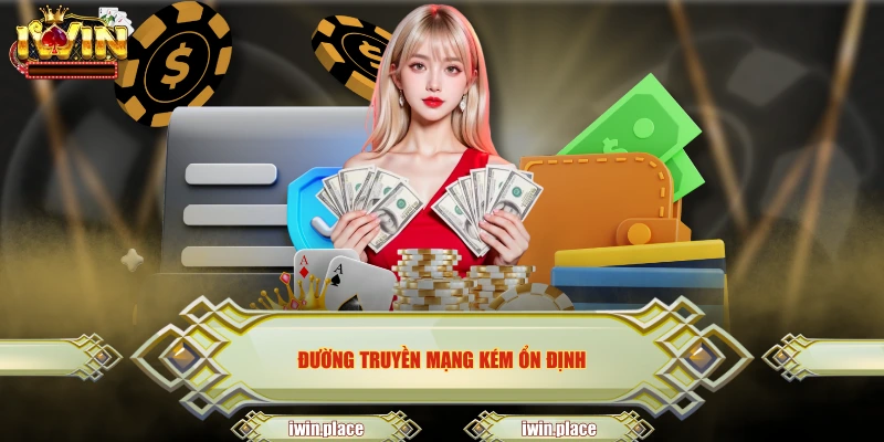 Đường truyền mạng kém ổn định