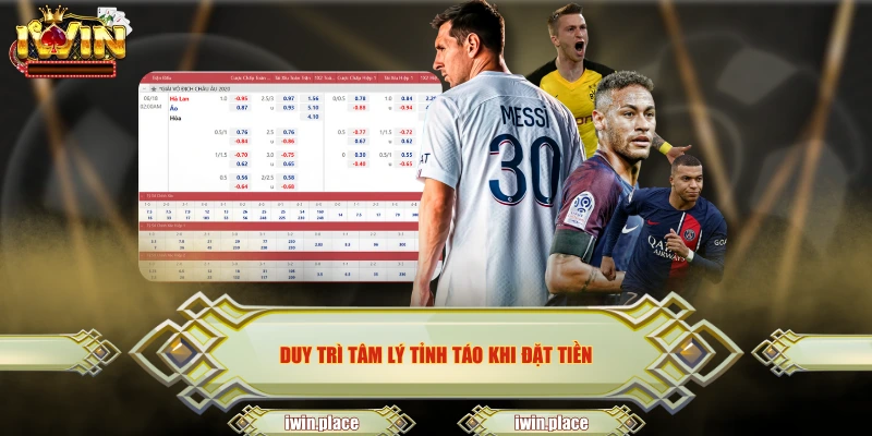 Duy trì tâm lý tỉnh táo khi đặt tiền