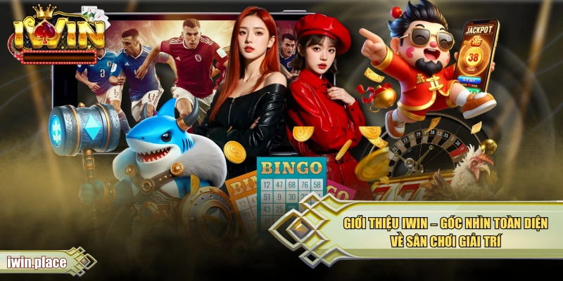 Giới Thiệu IWIN - Góc Nhìn Toàn Diện Về Sân Chơi Giải Trí