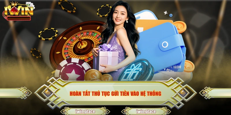 Hoàn tất thủ tục gửi tiền vào hệ thống