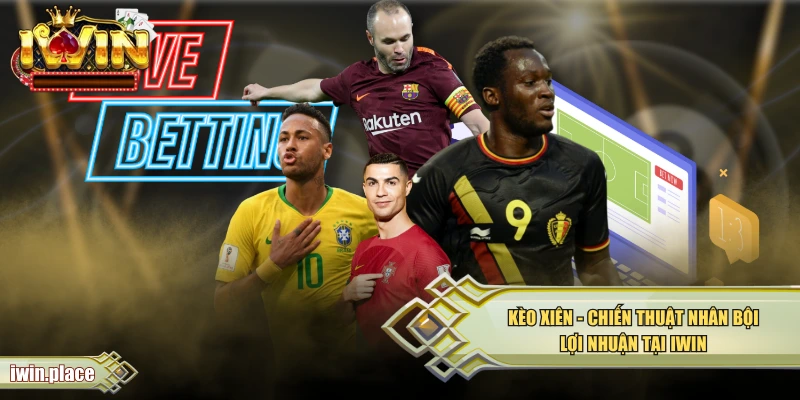 Kèo Xiên – Chiến Thuật Nhân Bội Lợi Nhuận Tại IWIN