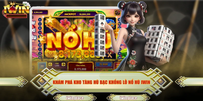 Khám phá kho tàng hũ bạc khổng lồ nổ hũ IWIN