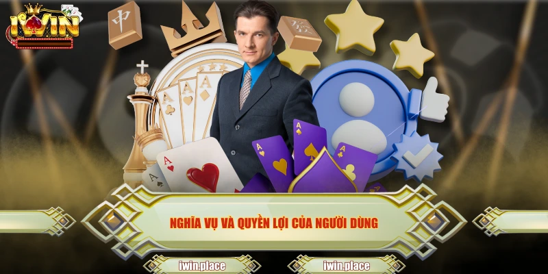 Nghĩa vụ và quyền lợi của người dùng