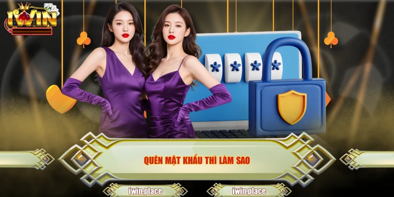 Quên mật khẩu thì làm sao