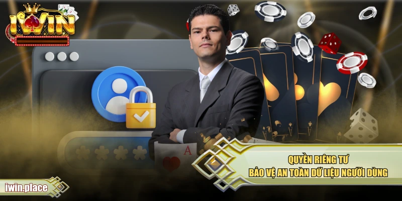 Quyền Riêng Tư - Bảo Vệ An Toàn Dữ Liệu Người Dùng