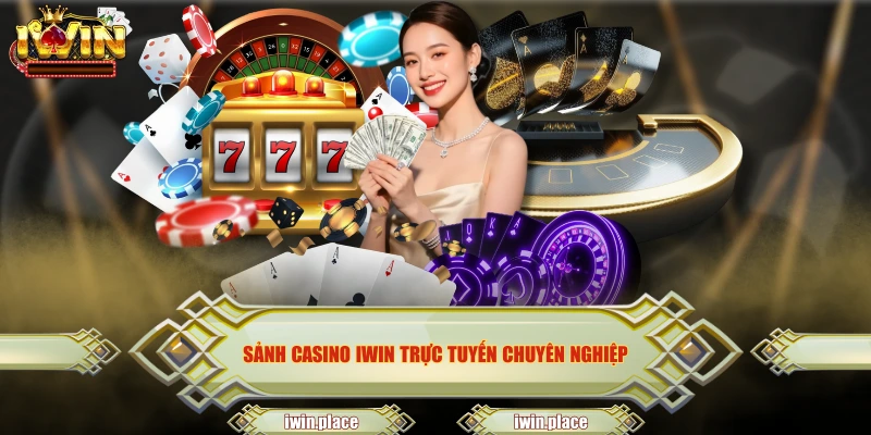 Sảnh casino IWIN trực tuyến chuyên nghiệp