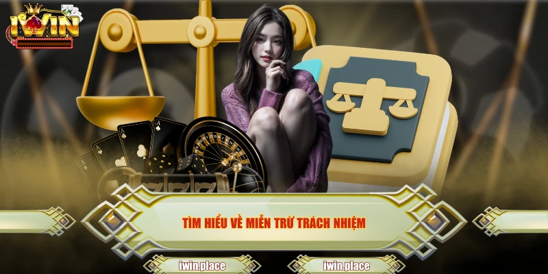 Tìm hiểu về miễn trừ trách nhiệm